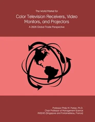 The World Market for Color Television Receivers, Video Monitors, and Projectors: A 2026 Global Trade Perspective