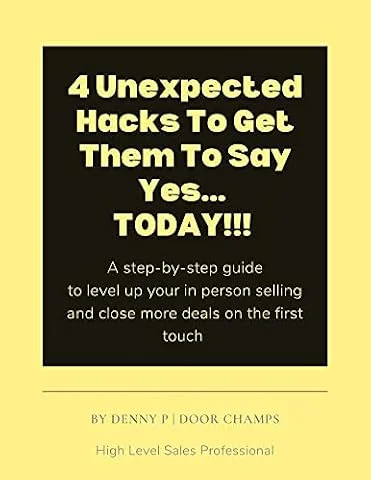 4 Unexpected Hack To Get Them To Say Yes... TODAY!!!: A step-by-step guide to level up your in person selling and close more deals on the first touch (English Edition)